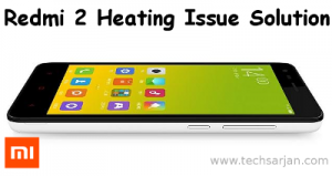 Xiaomi Redmi 2 heating issue solution battery drain solution