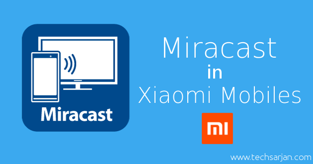 screen-mirroring-miracast-in-xiaomi-mobiles-miui-7-8