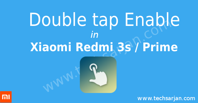 Double tap feature enable in Xiaomi Redmi 3s Prime without root easy way