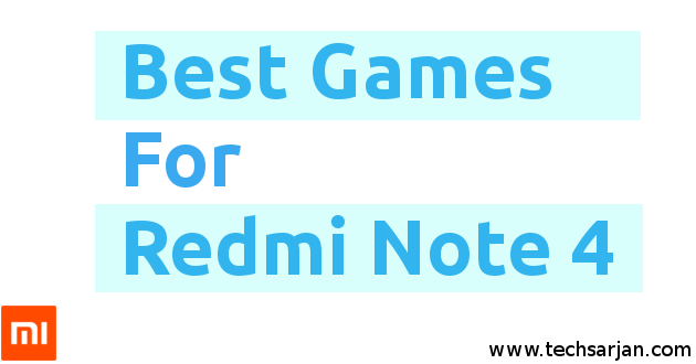 Best games for Redmi Note 4 2017 with platstroe download link