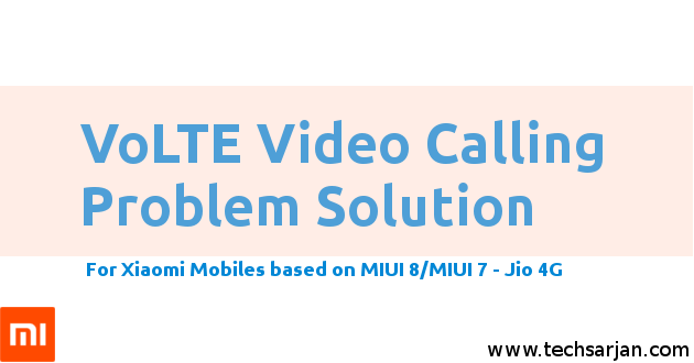 VoLTE Video Calling problem solution for Xiaomi devices Jio 4g