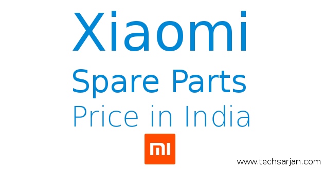 Xiaomi Spare parts price in all over India Official