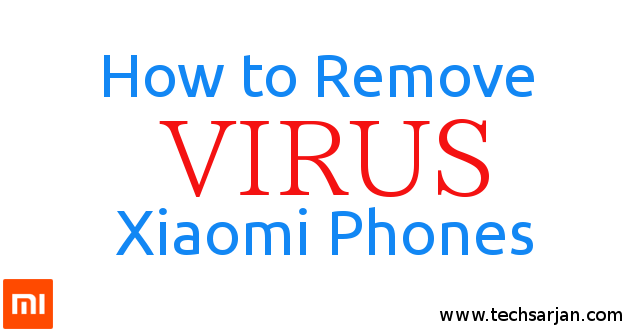 Virus Remove Process in Xiaomi Mobiles Redmi Mi with user guide MIUI 7-8-9