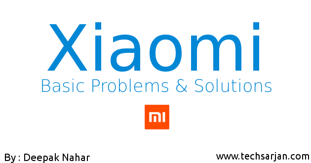Xiaomi Mobiles Redmi and Mi Basic Problems with Solutions Techsarjan