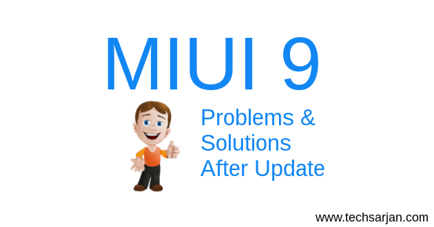 MIUI 9 Problems and solutions after update Xiaomi Mobiles Redmi Mi Phones