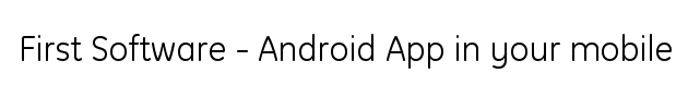 First Software - App to install in your Android mobile