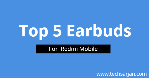 Top 5 earbuds for Redmi Mobiles - Xiaomi MIUI Phones