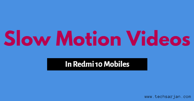 Slow Motion in Redmi 10 - All Details