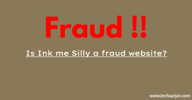 Fraud - Is Ink me Silly a fraud website !!