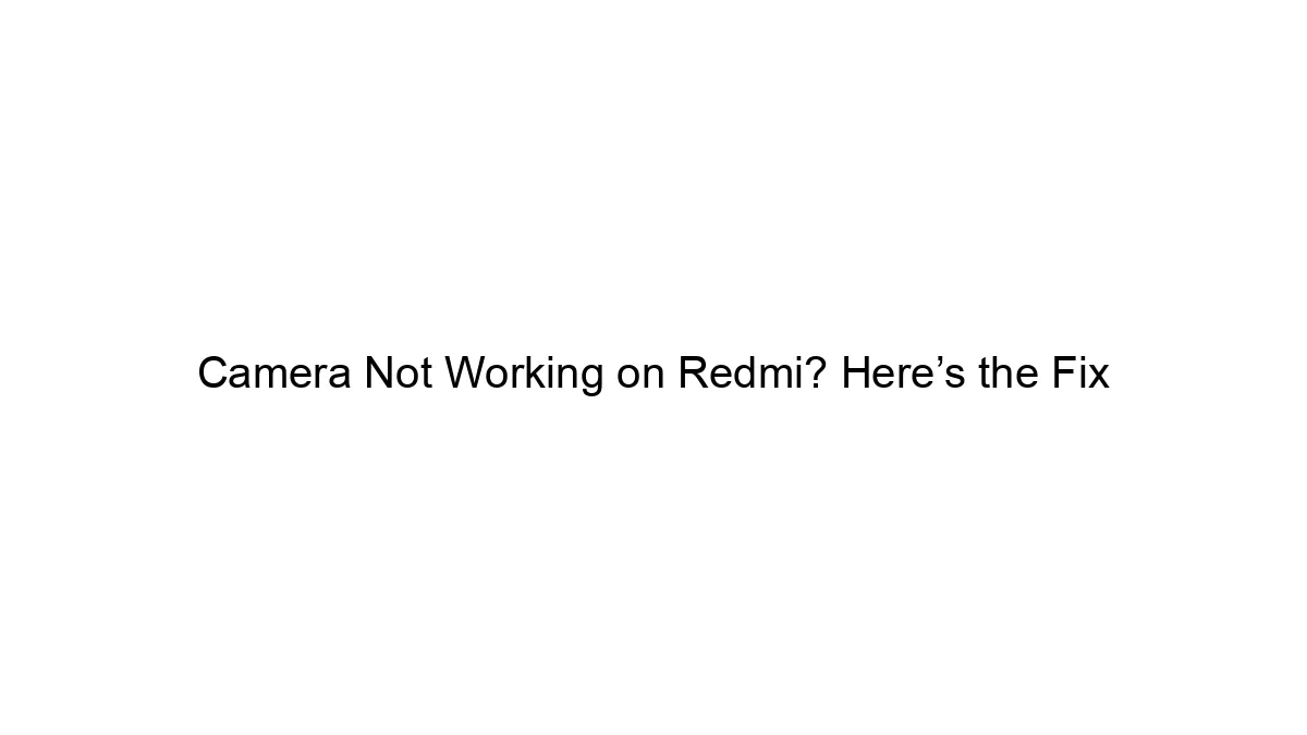 camera-not-working-on-redmi-heres-the-fix.webp