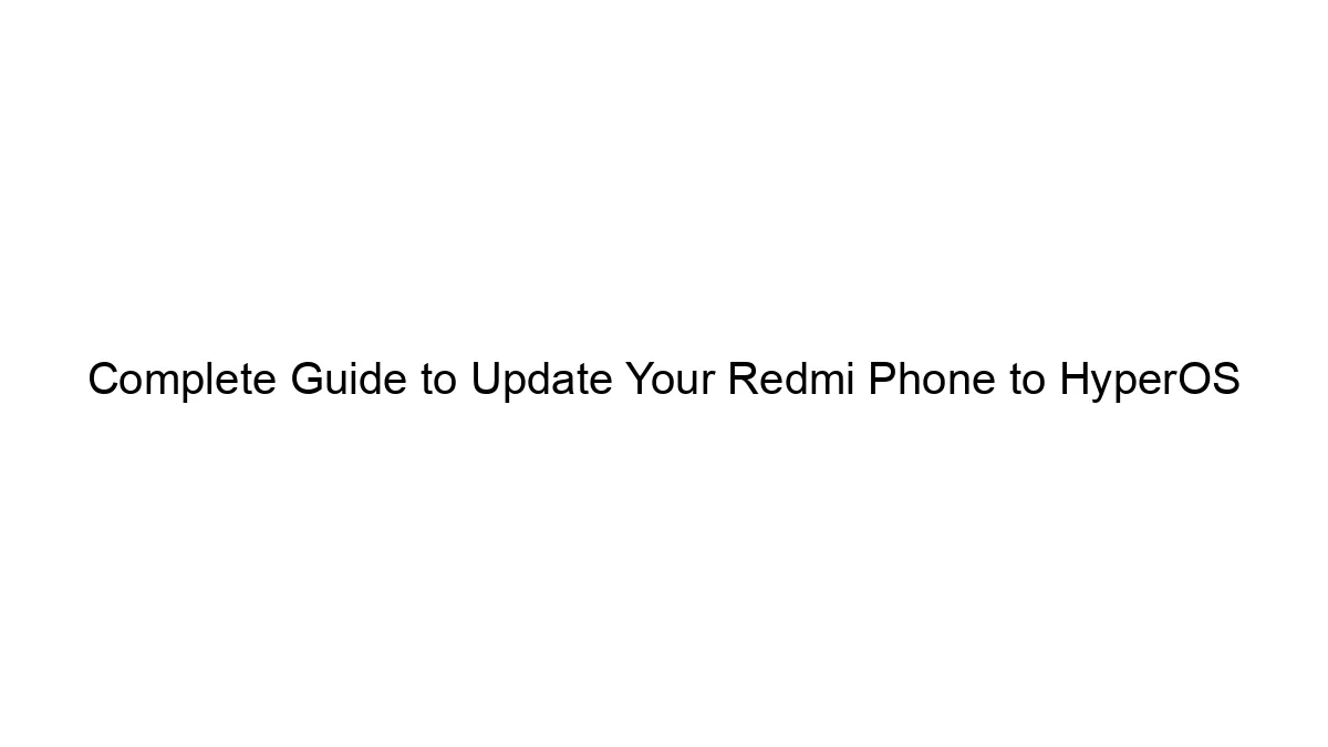 Complete Guide to Update Your Redmi Phone to HyperOS