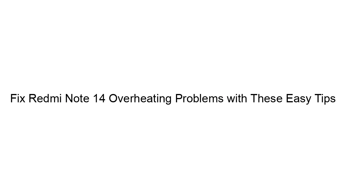 fix-redmi-note-14-overheating-problems-with-these-easy-tips.webp