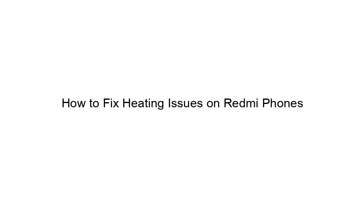 how-to-fix-heating-issues-on-redmi-phones.webp