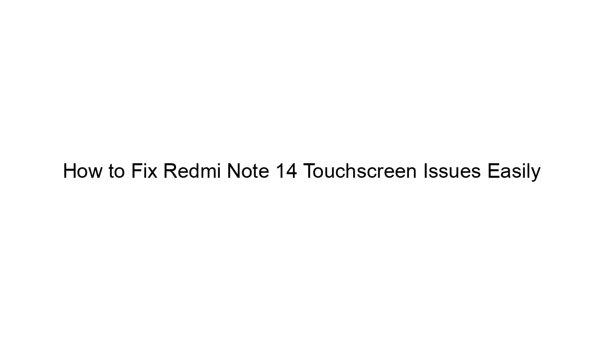 Learn how to Repair Redmi Word 14 Touchscreen Points Simply