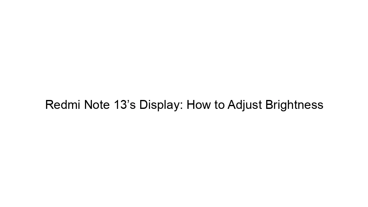 redmi-note-13s-display-how-to-adjust-brightness.webp