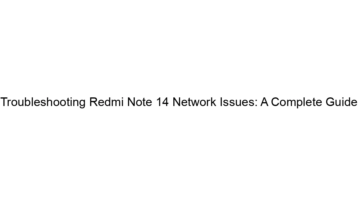 troubleshooting-redmi-note-14-network-issues-a-complete-guide.webp