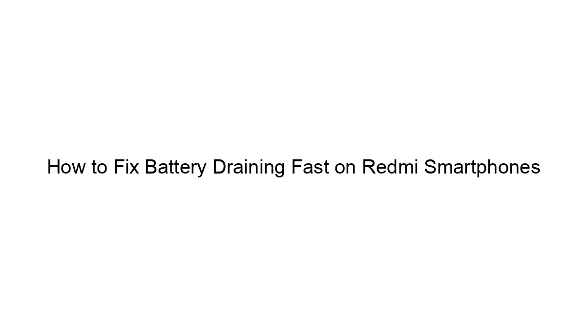 how-to-fix-battery-draining-fast-on-redmi-smartphones.webp