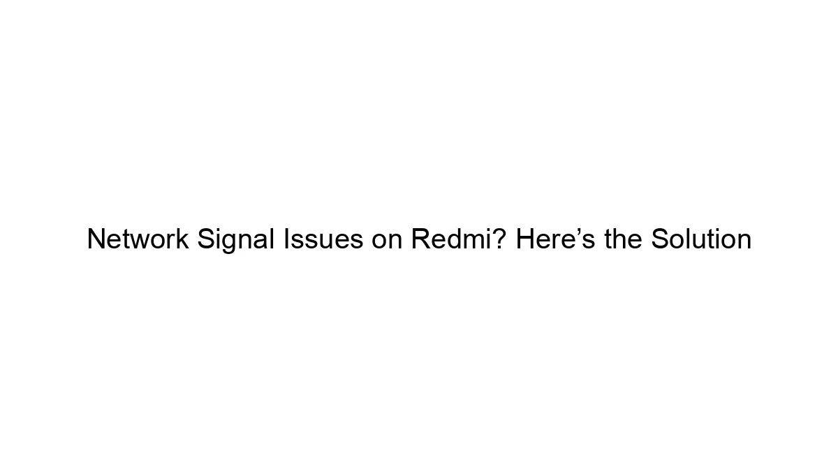 network-signal-issues-on-redmi-heres-the-solution.webp