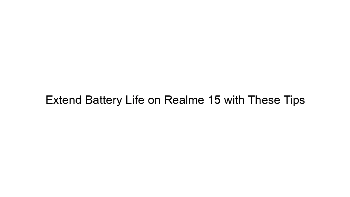 extend-battery-life-on-realme-15-with-these-tips.webp