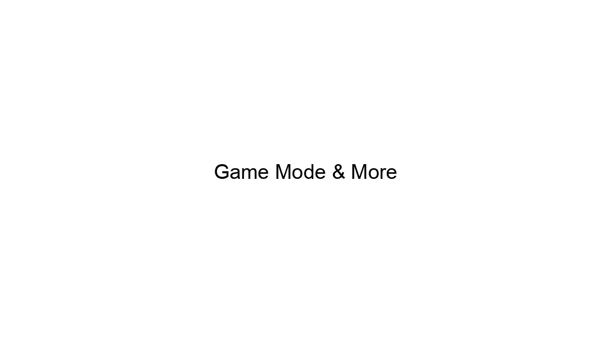 Game Mode & More