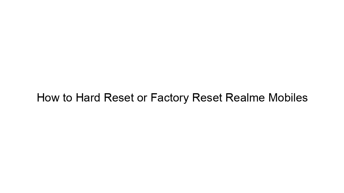 how-to-hard-reset-or-factory-reset-realme-mobiles.webp