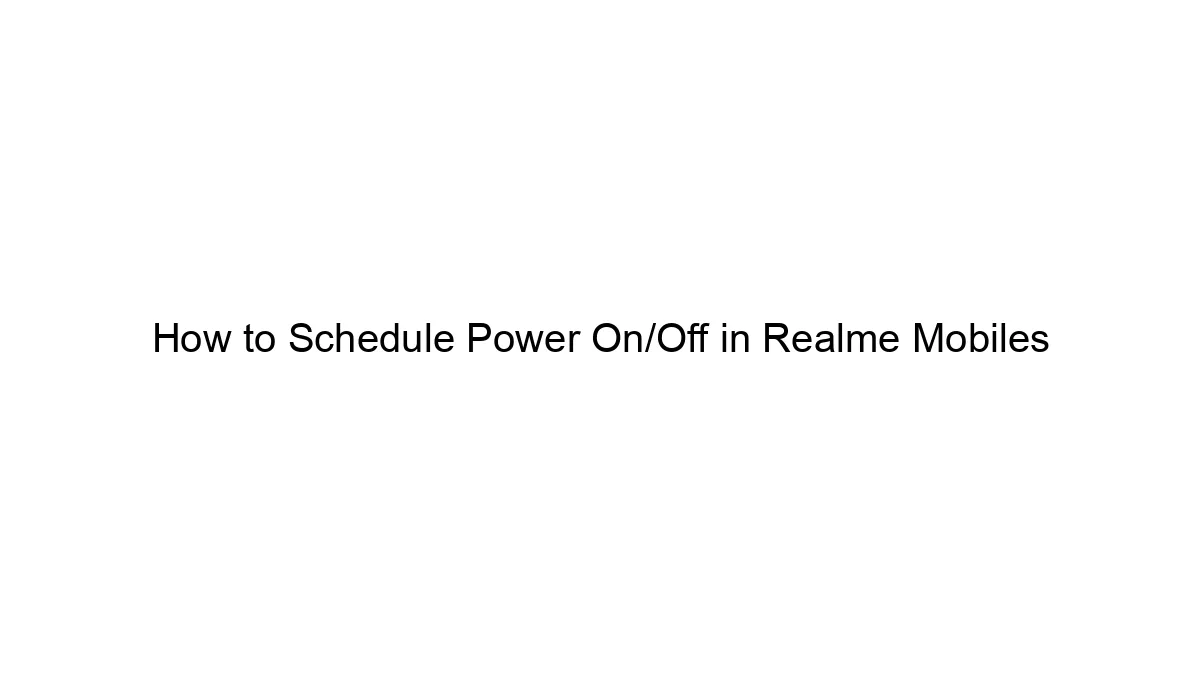 How to Schedule Power On/Off in Realme Mobiles