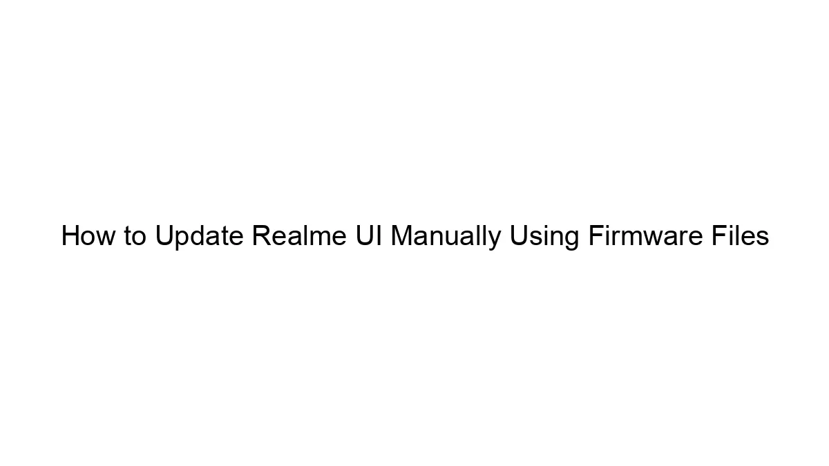 How to Update Realme UI Manually Using Firmware Files