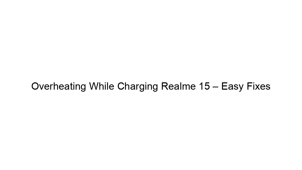overheating-while-charging-realme-15-easy-fixes.webp