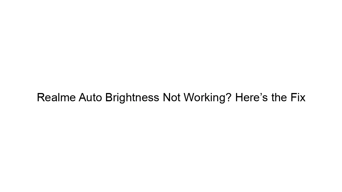 Realme Auto Brightness Not Working? Here’s the Fix