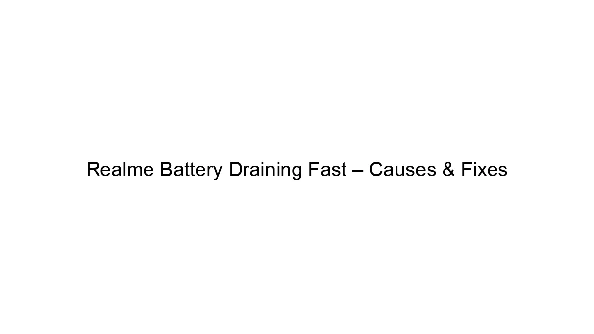 Realme Battery Draining Fast – Causes & Fixes