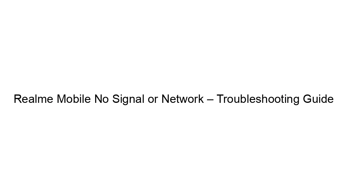 realme-mobile-no-signal-or-network-troubleshooting-guide.webp