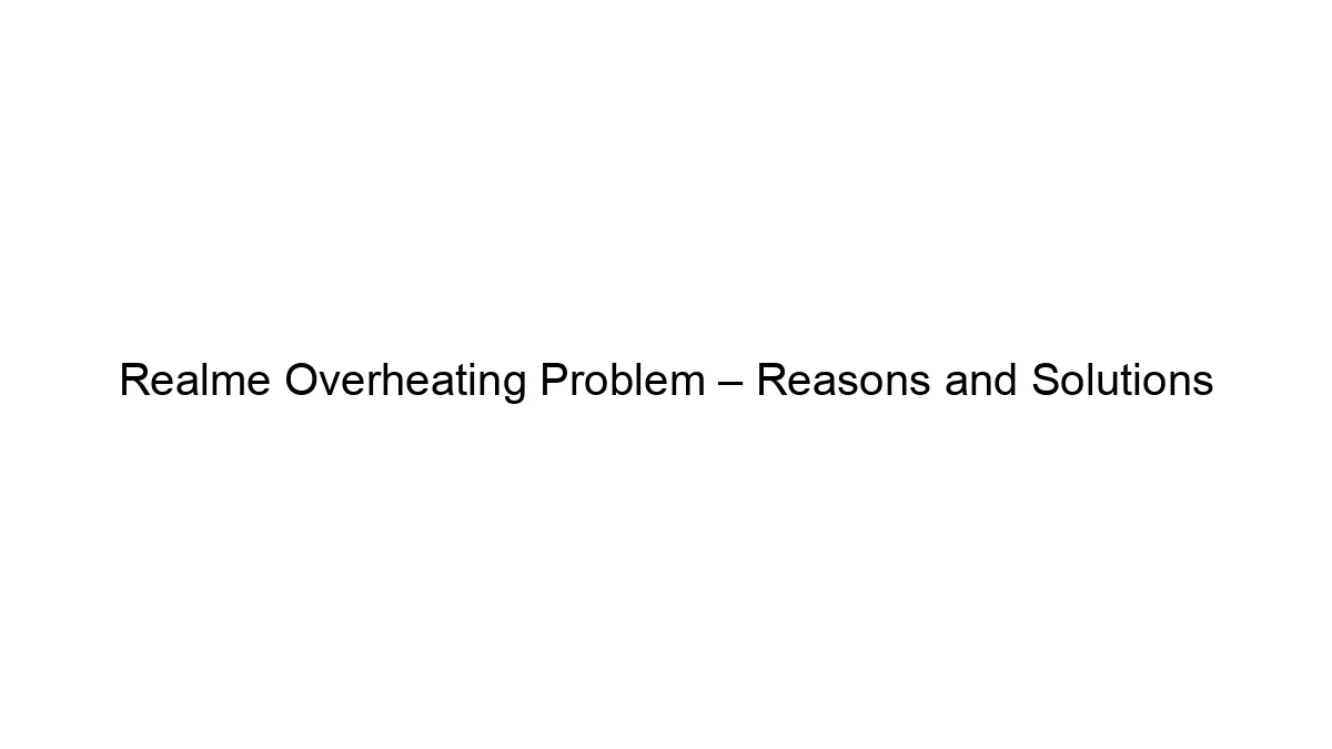 realme-overheating-problem-reasons-and-solutions.webp