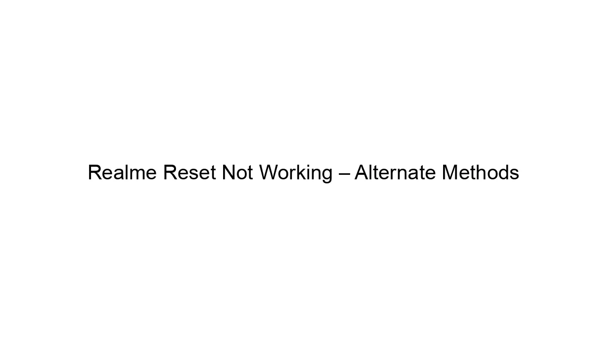 Realme Reset Not Working – Alternate Methods