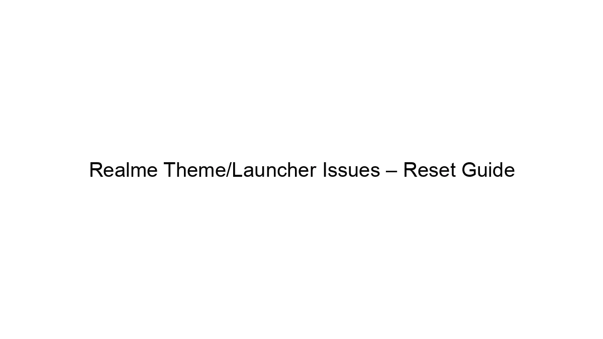 Realme Theme/Launcher Issues – Reset Guide