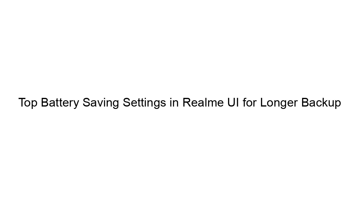 top-battery-saving-settings-in-realme-ui-for-longer-backup.webp