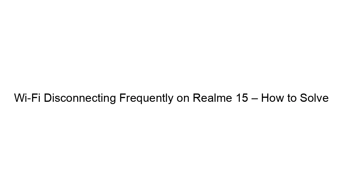 wi-fi-disconnecting-frequently-on-realme-15-how-to-solve.webp