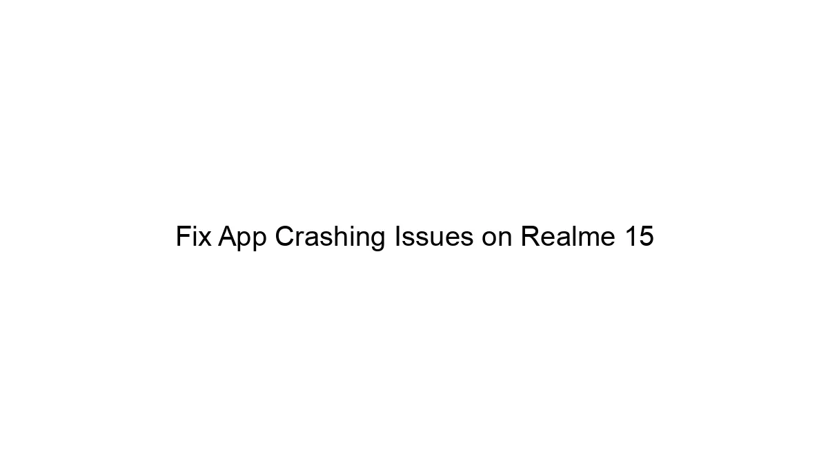 Fix App Crashing Issues on Realme 15