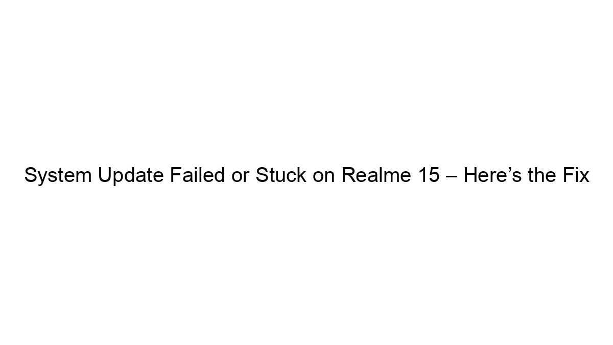 system-update-failed-or-stuck-on-realme-15-heres-the-fix.webp