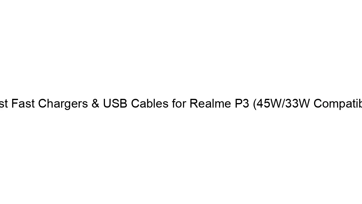 best-fast-chargers-usb-cables-for-realme-p3-45w-33w-compatible.webp