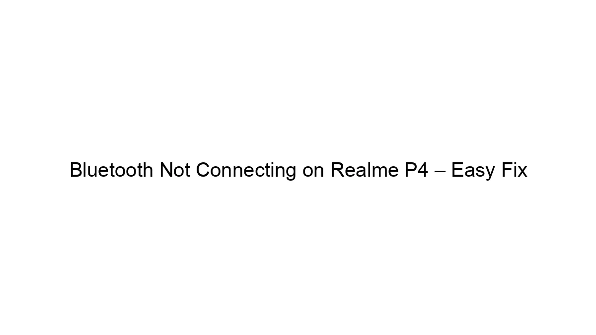 Bluetooth Not Connecting on Realme P4 – Easy Fix