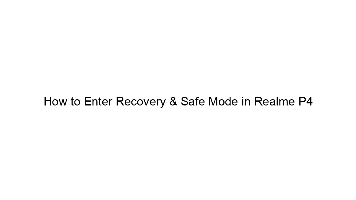 How to Enter Recovery & Safe Mode in Realme P4