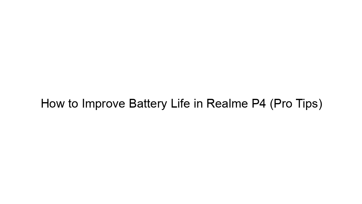 How to Improve Battery Life in Realme P4 (Pro Tips)