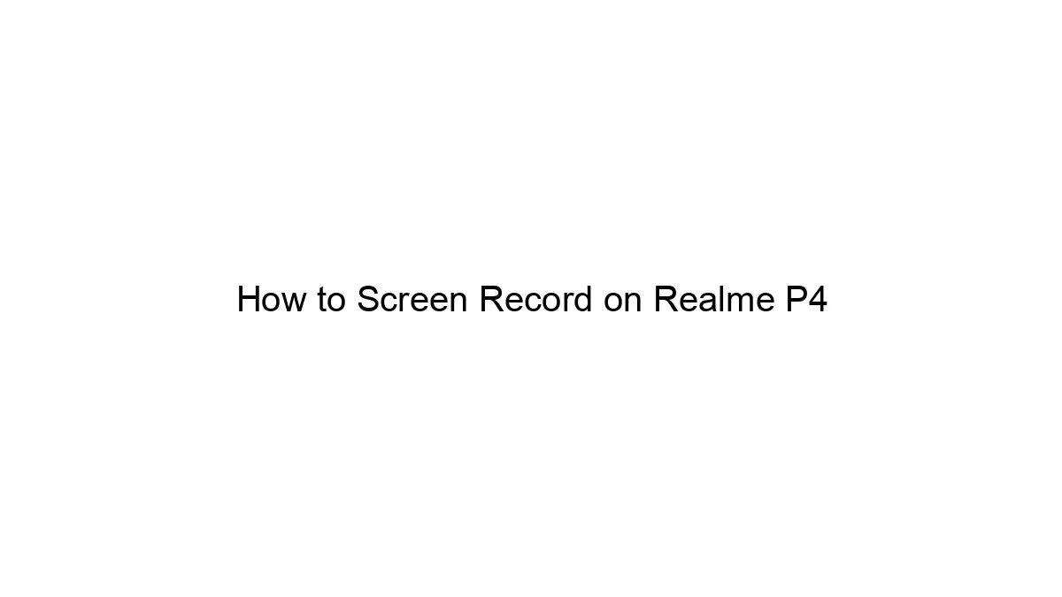 How to Screen Record on Realme P4
