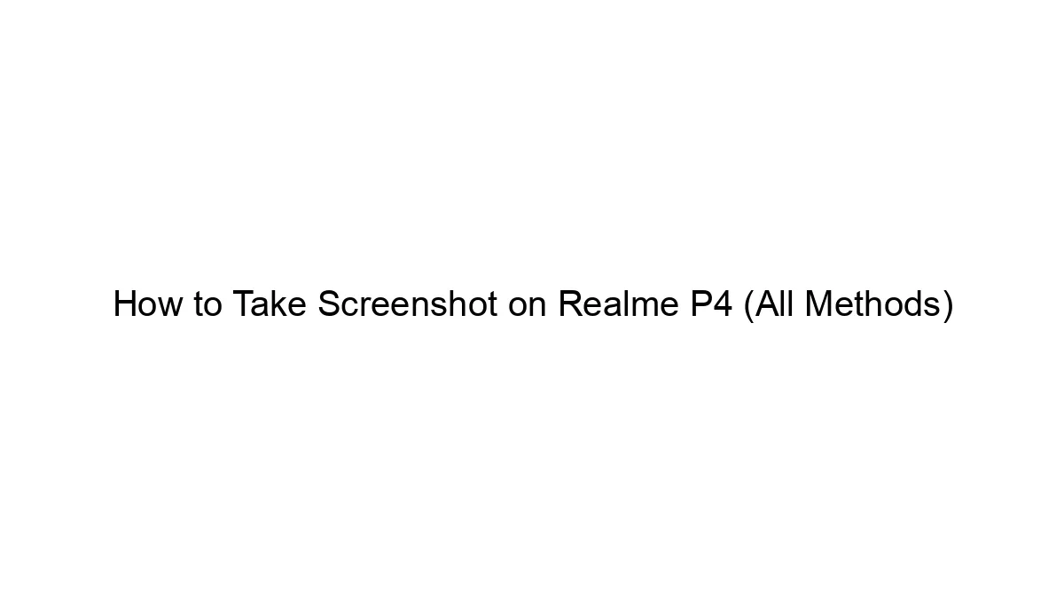 How to Take Screenshot on Realme P4 (All Methods)