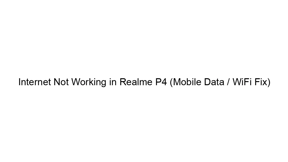 Internet Not Working in Realme P4 (Mobile Data / WiFi Fix)