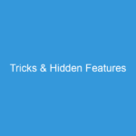 Tricks & Hidden Features
